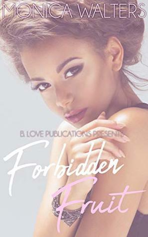 Forbidden Fruit by Monica Walters