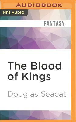 The Blood of Kings by Douglas Seacat
