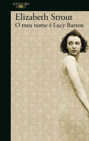 O Meu Nome é Lucy Barton by Elizabeth Strout, Rita Canas Mendes