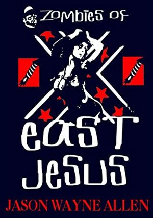 Zombies of East Jesus by Jason Wayne Allen