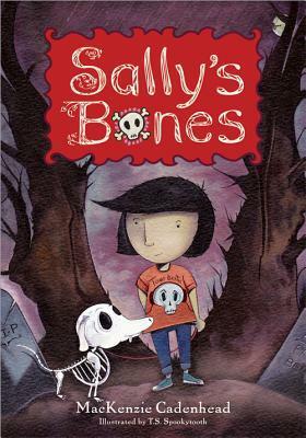 Sally's Bones by T.S. Spookytooth, MacKenzie Cadenhead
