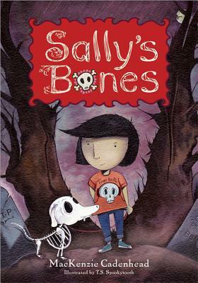 Sally's Bones by MacKenzie Cadenhead, T.S. Spookytooth