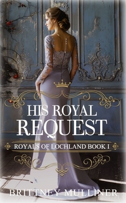 His Royal Request by Brittney Mulliner