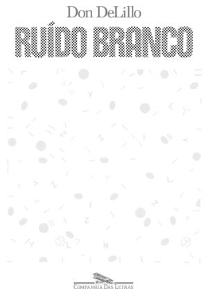 Ruído Branco by Don DeLillo