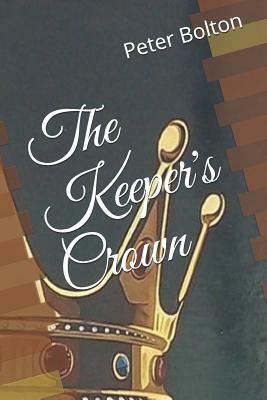 The Keeper's Crown by Peter Bolton