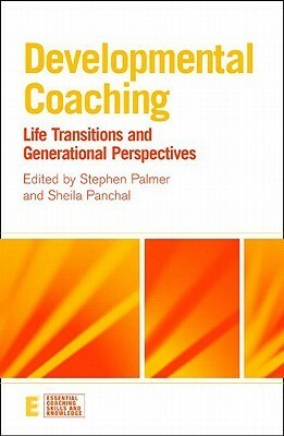 Developmental Coaching: Life Transitions and Generational Perspectives by Sheila Panchal, Stephen Palmer