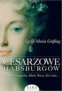 Habsburgs Kaiserinnen: Rätsel und Schicksale der geheimen Herrscherinnen by Sigrid-Maria Größing