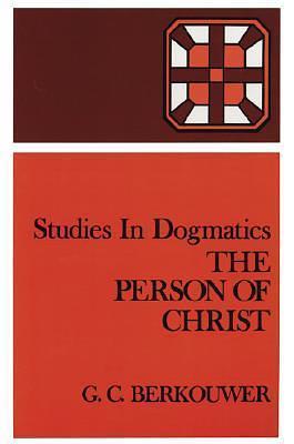 Studies in Dogmatics: The Person of Christ by G.C. Berkouwer, G.C. Berkouwer