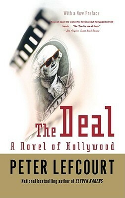 The Deal: A Novel of Hollywood by Peter Lefcourt