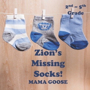 Zion's Missing Socks! by Mama Goose