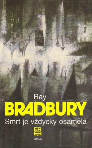Smrt je vždycky osamělá by Ray Bradbury