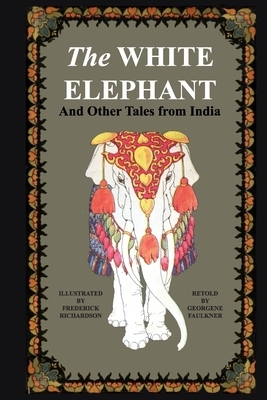 The White Elephant and Other Stories From India by Georgene Faulkner