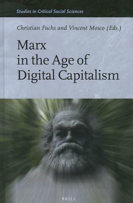 Marx in the Age of Digital Capitalism by 