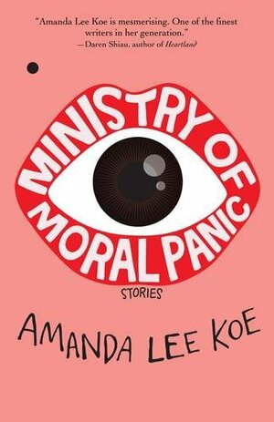 Ministry of Moral Panic by Amanda Lee Koe