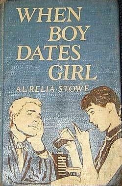 When Boy Dates Girl by James L. Summers, Alec Rackowe, Max Steele, Joseph R. Silverman, William Groninger, Aurelia Stowe, Barbara Ritchie, Cecilia Bartholomew, Loula Grace Erdman, Donald Lee McKinney, Hugh B. Cave