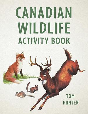Canadian Wildlife Activity Book by Tom Hunter
