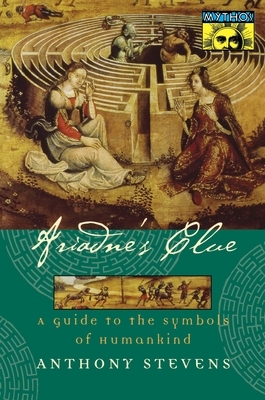 Ariadne's Clue: A Guide to the Symbols of Humankind by Anthony Stevens