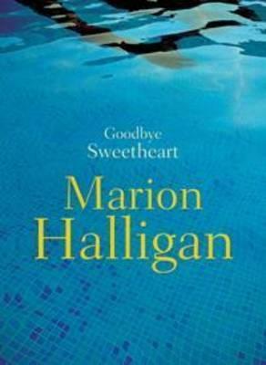 Goodbye Sweetheart by Marion Halligan