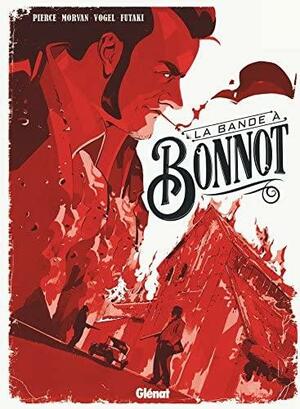 La bande à Bonnot by Jean-David Morvan, Stefan Vogel, Laura Pierce
