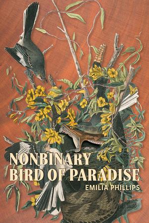 Nonbinary Bird of Paradise by Emilia Phillips