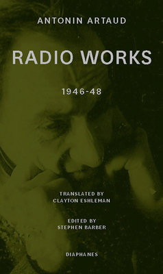 Radio Works: 1946-48 by Antonin Artaud