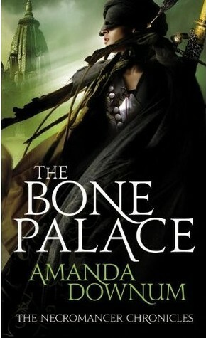 The Bone Palace by Amanda Downum