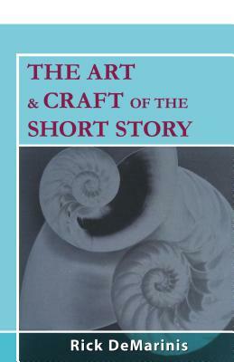 The Art & Craft of the Short Story by Rick DeMarinis