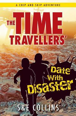 The Time Travellers' Date with Disaster by E. Collins, S. Collins