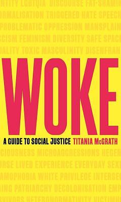 Woke: A Guide to Social Justice by Titania McGrath