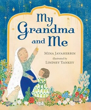 My Grandma and Me by Mina Javaherbin, Lindsey Yankey