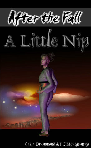 A Little Nip by Gayla Drummond, J.C. Montgomery, G.L. Drummond