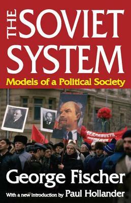 The Soviet System: Models of a Political Society by George Fischer