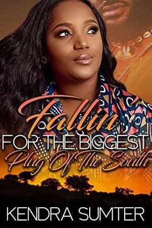Fallin' For The Biggest Plug of the South by Kendra Sumter