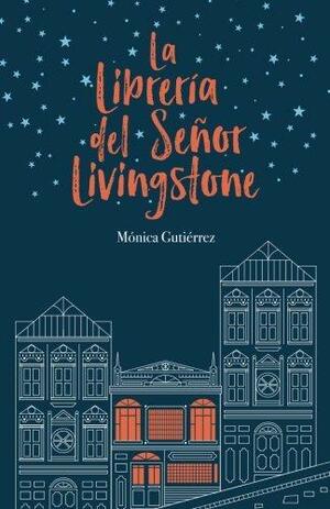 La Librería Del Señor Livingstone by Mónica Gutiérrez
