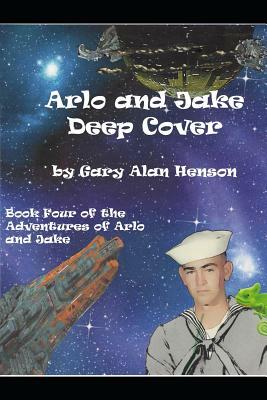 Arlo and Jake Deep Cover: Hey Arlo, Does This Disguise Make My Butt Look Big? by Gary Alan Henson
