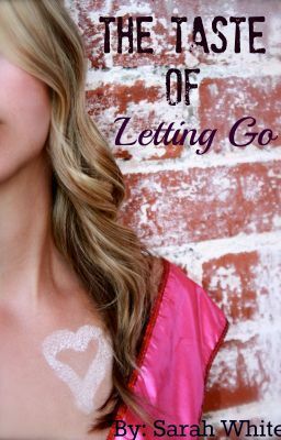 The Taste of Letting Go by Sarah L. White