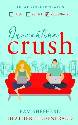 Quarantine Crush by Bam Shepherd, Heather Hildenbrand