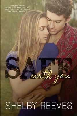Safe with you by Shelby Reeves