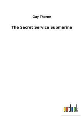 The Secret Service Submarine by Guy Thorne