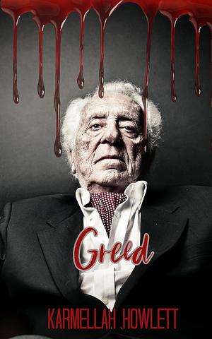 Greed by Karmellah Howlett