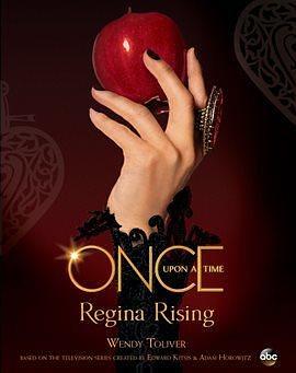 Once Upon A Time: Regina Rising by Wendy Toliver, Wendy Toliver
