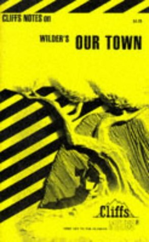 Cliffs Notes on Wilder's Our Town by Jack G. Irons, Mary Ellen Snodgrass