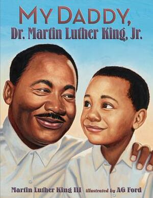 My Daddy, Dr. Martin Luther King, Jr. by Martin Luther King III