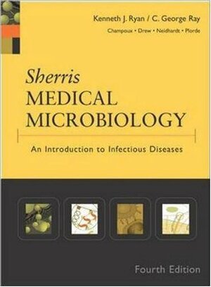 Sherris Medical Microbiology by C. George Ray, Kenneth J. Ryan