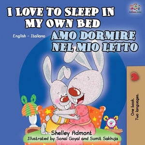 I Love to Sleep in My Own Bed Amo dormire nel mio letto: English Italian Bilingual Book by Kidkiddos Books, Shelley Admont