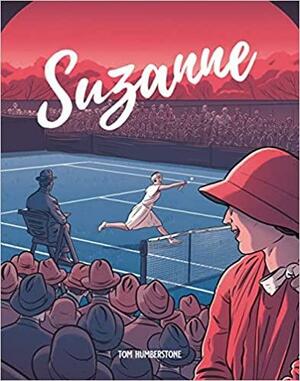 Suzanne: The Jazz Age Goddess of Tennis by Tom Humberstone