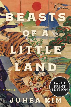 Beasts of a Little Land: A Novel by Juhea Kim