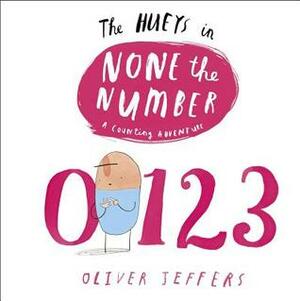 The Hueys in None the Number: A Counting Adventure by Oliver Jeffers
