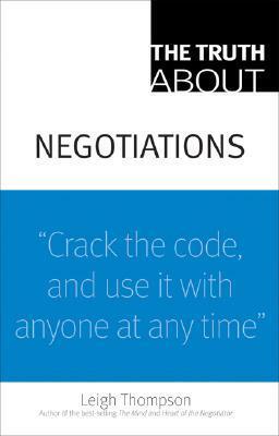 The Truth About Negotiations by Leigh L. Thompson