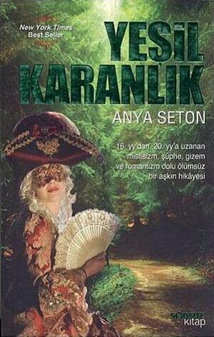 Yeşil Karanlık by Anya Seton